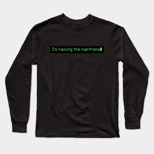 Hacking the Mainframe Long Sleeve T-Shirt